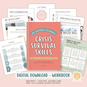 May include: A digital download workbook titled "DBT Distress Tolerance: Crisis Survival Skills" with a pink cover and white text. The workbook is designed to help navigate life's challenges with confidence and includes 34 pages with coping skills and reflective journal worksheets. The image also shows several pages from the workbook, including "Stop Technique", "Distracting with Accepts", "Paired Muscle Relaxation", "Using the 5 Senses", "Top Skills", "When to Use Crisis Survival Skills", and "Wave Reflex Skill".