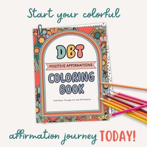May include: A coloring book with a retro design featuring a rainbow arch and floral patterns. The cover reads "DBT Positive Affirmations Coloring Book" and "Find Peace Through Art and Affirmation".