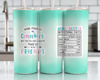 Work Bestie Tumbler Wrap PNG – Funny Coworker Gift, Friendship Quote & Nutritional Facts Design for 20oz Skinny Sublimation Tumblers