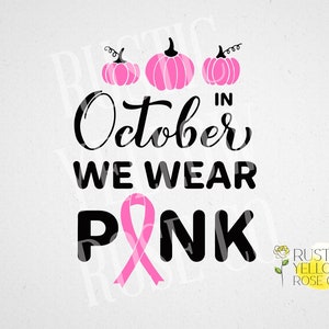 In October We Wear Pink | Cancer Warrior | SVG T-shirt Design | Motivation | Breast Cancer