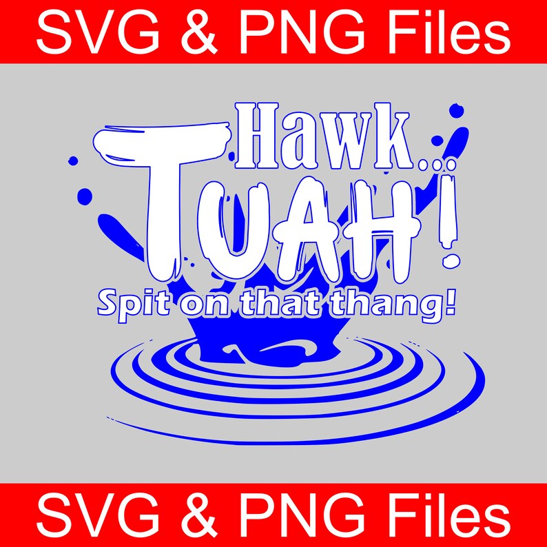 Hawk Tuah, Spit on That Thing SVG & PNG Files Etsy