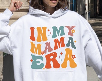 In My Mama Era Hoodie, Retro Mom Clothes, Mom Era Hoodie,  Mom's Birthday Hoodie, New Mom Gift, Mom Birthday Gift, Mom Hoodie, Mama Hoodie