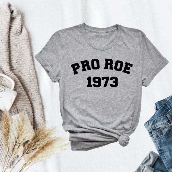 Pro Roe 1973 Shirt, Pro Choice Shirt, Pro Roe Shirt, Equality Shirt, Womens Rights Shirt, Roe V Wade Shirt, Feminism Shirt, 1973 Shirt