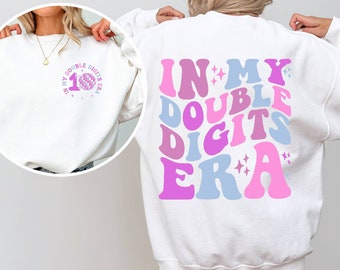 In My Double Digits Era Sweatshirt 10 Years Old Birthday Sweater Birthday Sweater Girl Ten Birthday Sweater 10th Birthday Gift Gift For Girl