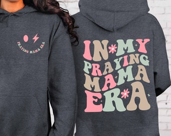 In My Praying Mama Era Hoodie, Easter Hoodie, Mothers Day Gift, Praying Mom Era Hoodie, Christian Mom Hoodie, Gift For New Mom, Bible Verse