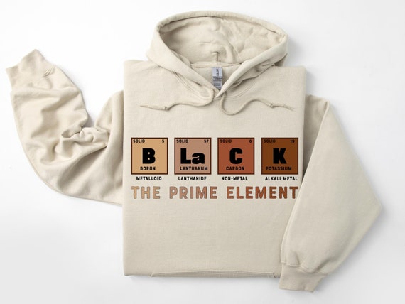 Black The Prime Element Hoodie, Black History Month Hoodie, Black Lives Matter Hoodie, African American Hoodie, Black History Gift