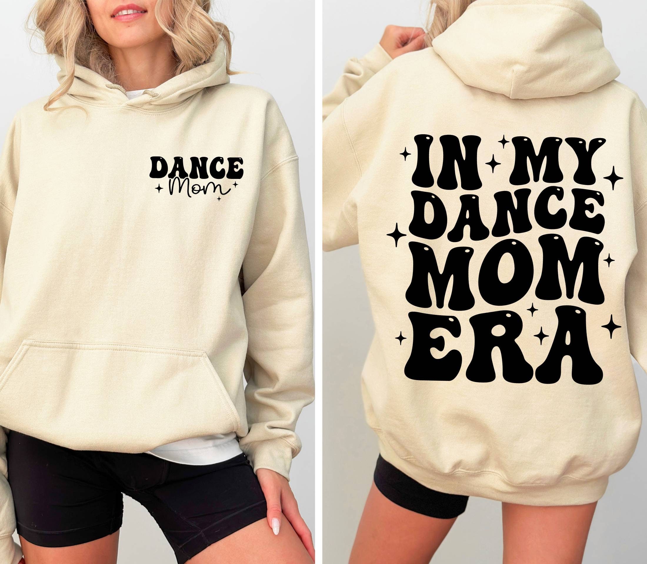 In My Dance Mom Era Hoodie, Cool Mom Hoodie,  Dance Mama Hoodie,  Dancer Hoodie for Mom, Dancing Master Hoodie, Gift For Mom, Mom Life