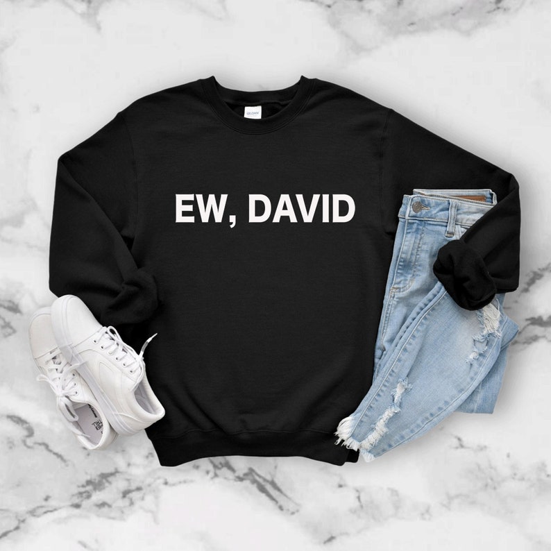 Ew David Unisex Shirt, Ew David Sweatshirt David Rose Shirt Ew David ...