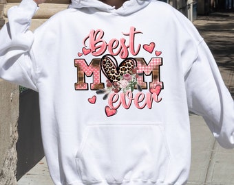 Best Mom Ever Mother's Day Hoodie, Happy Mother's Day Hoodie, Mom With Floral Hoodie, Mom Gift, Mother's Day Hoodie, Mother's Day Gift