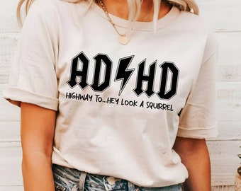 ADHD Shirt, ADHD Highway to Hey Look a Squirrel Shirt, ADHD Shirt, Mental Health Shirt, Gift for Mom, Funny Adhd Shirt, Gifts for Friend,