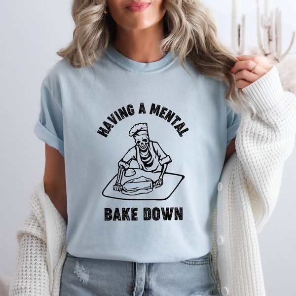 Comfort Colors© Having A Mental Bake Down Shirt, Gift For Bakers, Skeleton Chef Shirt,  Chef Halloween Shirt, Funny Baking Shirt, Chef Shirt
