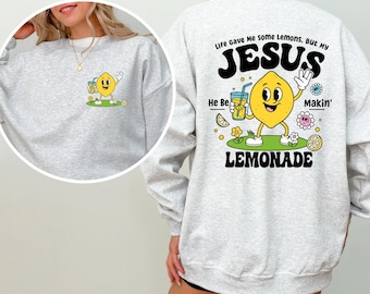 Jesus Lemonade Sweatshirt, Funny Christian Sweatshirt, Faith Bible Verse Sweater, Jesus Be Makin Lemon Gift Sweatshirt