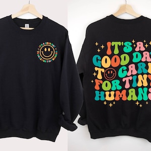 Daycare Teacher Sweatshirt, Gift Daycare Provider, Gift For Babysitter,  Gift For Preschool Teacher, It's A Good Day To Care For Tiny Humans