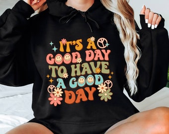 It's A Good Day To Have A Good Day Hoodie, Mental Health Hoodie, Trendy Positive Hoodie, Inspirational Quotes, Positive Motivational Hoodie