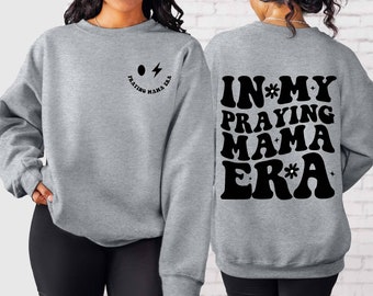 In My Praying Mama Era Sweatshirt, Easter Sweatshirt, Mothers Day Gift, Praying Mom Era Sweatshirt, Christian Mom Sweater,  Gift For New Mom
