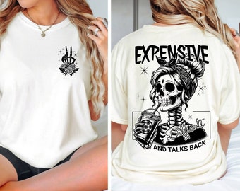 Comfort Colors© Expensive Difficult And Talks Back Shirt,Trendy Front And Back Shirt, Mom Skeleton Shirt, Funny Saying Shirt, Sarcastic Wife