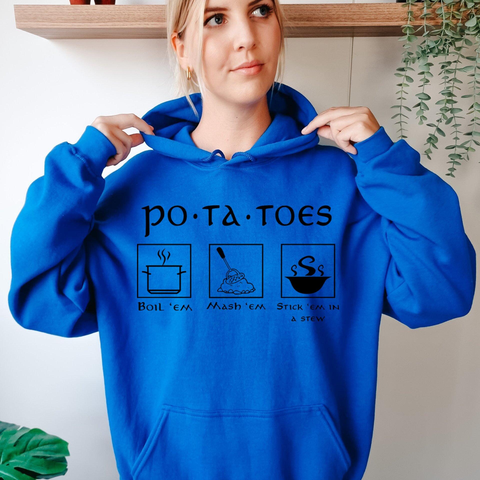 Potatoes Boil Em Mash Em Stick Em in a Stew Lord of the Rings Hoodie