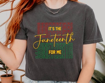 Comfort Colors© It's The Juneteenth For Me Shirt, Juneteenth Shirt,African American Shirt,1865 Freedom Shirt, Equality Awareness,Black Woman