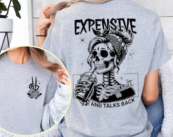 Expensive Difficult And Talks Back Shirt, Trendy Front And Back Shirt, Mom Skeleton Shirt, Funny Saying Women Shirt, Sarcastic Wife Shirt