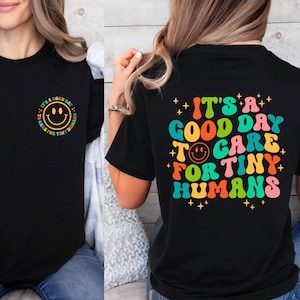Daycare Teacher Shirt, Gift Daycare Provider, Shirt Gift For Babysitter Gift For Preschool Teacher, It&#39;s A Good Day To Care For Tiny Humans