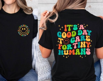 Daycare Teacher Shirt, Gift Daycare Provider, Shirt Gift For Babysitter Gift For Preschool Teacher, It&#39;s A Good Day To Care For Tiny Humans