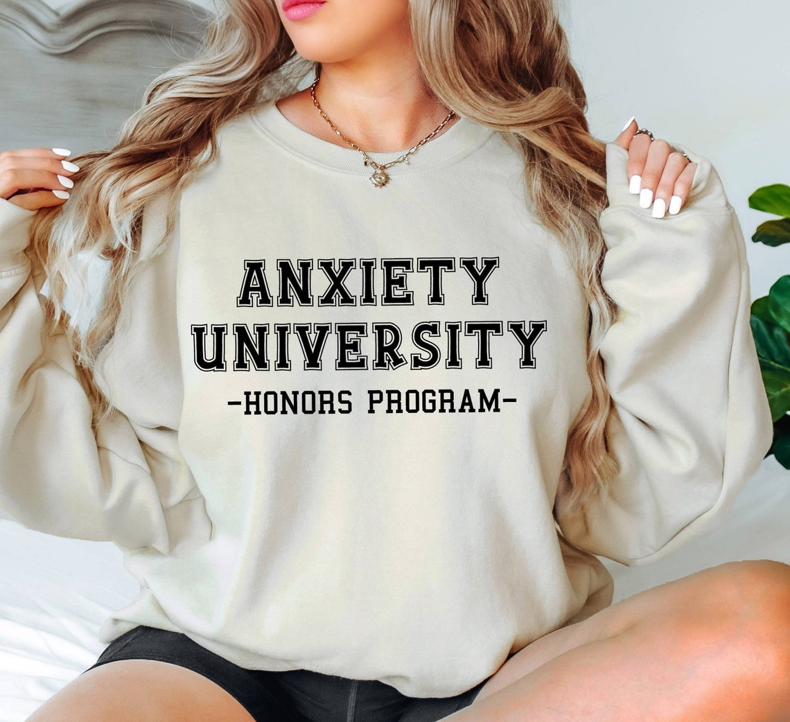 Anxiety University Sweatshirt, Honors Program Sweatshirt, Sarcastic ...