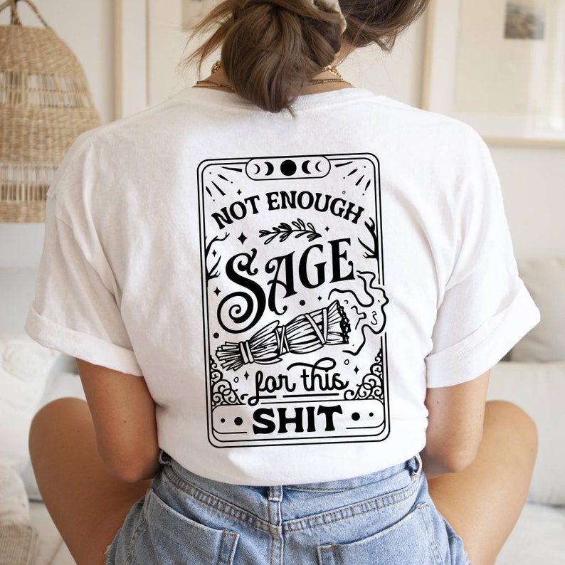 Not Enough Sage For This Sh*t Shirt, Tarot Card Shirt, Not Enough Sage Shirt, Sage Witch Shirt, Meditation Shirt, Hippie Shirt, Witchcraft image 5