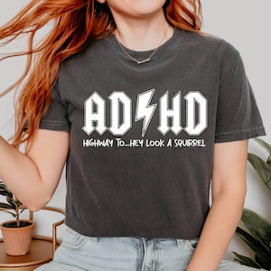 Comfort Colors© ADHD Shirt, ADHD Highway to Hey Look a Squirrel Shirt, ADHD Shirt, Mental Health Shirt, Funny Adhd Shirt, Gifts for Friend