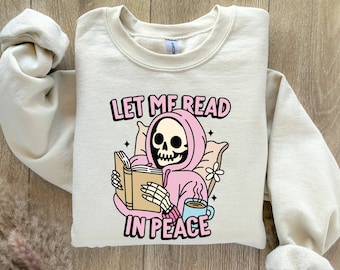 Funny Skeleton Bookish Sweatshirt, Let Me Read In Peace Bookish Skeleton Sweatshirt, Reading Skeleton Librarian Gift, Teacher Literary Sweat