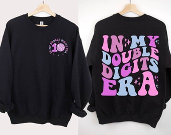 In My Double Digits Era Sweatshirt, Birthday Sweater Girl Ten Birthday Sweater 10th Birthday Gift Gift For Girl, 10 Years Old Birthday Sweat