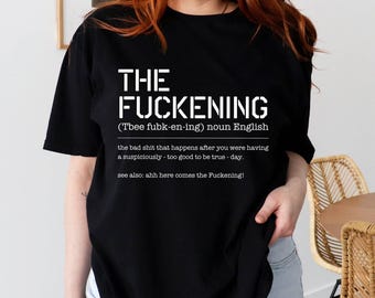 The Fuckening Shirt, Sarcastic Graphic Tee, Funny Swearing Shirt for Women