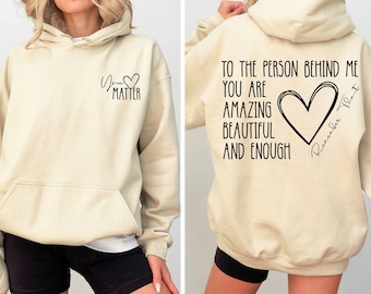 Dear Person Behind Me Hoodie, You Matter Hoodie, You Are Enough Hoodie, Mental Health Matters Hoodie, Kindness Hoodie, Inspirational Hoodie