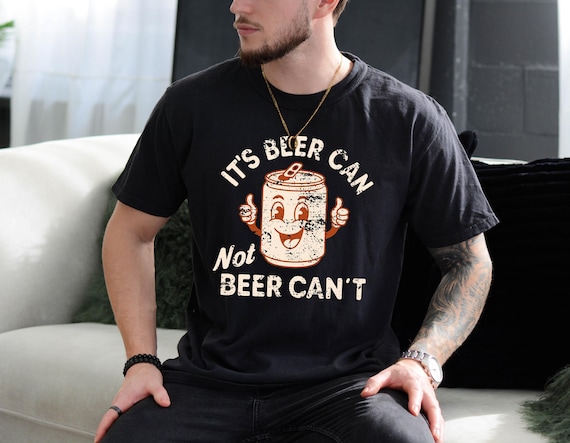 It's Beer Can, Not Beer Can't Shirt, Funny Summer Shirts, Funny Men Shirts, Beer Shirts Men, Bachelor Party Shirts, Funny Drinking Shirts