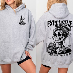 Expensive Difficult And Talks Back Hoodie, Trendy Front And Back Hoodie, Mom Skeleton Hoodie,Funny Saying Women Hoodie,Sarcastic Wife Hoodie