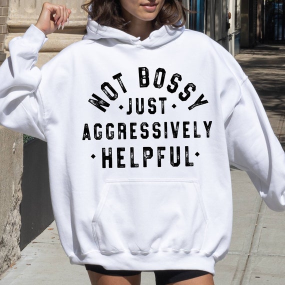 Not Bossy Aggressively Helpful Hoodie, Funny Quotes Hoodie, Sarcastic Humor Hoodie, Mom Life Hoodie, Not Bossy Hoodie, Teacher Life Hoodie
