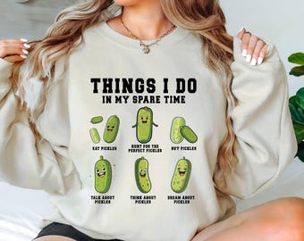 Funny Pickles Sweatshirts, Pickle Shirt Gift For Pickle Lover,Canning Sweatshirt Birthday Gift,Things I Do In My Spare Pickle Jar Sweatshirt