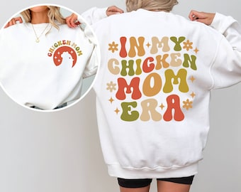 In My Chicken Mom Era Sweatshirt, Chicken Mama Sweater, ,Chicken Lady Sweatshirt, Farm Life Sweatshirt, Farm Animal Sweatshirt,Chicken Lover