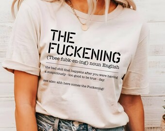 The Fuckening Shirt, Sarcasm Shirt For Women, Sarcastic Shirt, Swearing Shirt, Bad Day Shirt, Gift For Best Friend, Humorous Gifts Tee