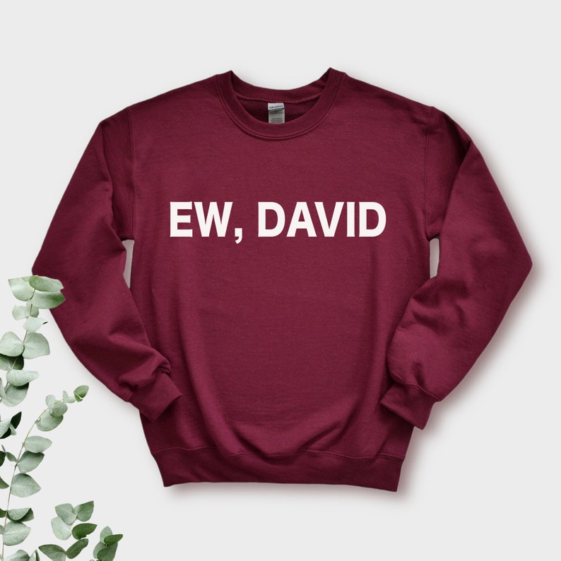 Ew David Unisex Shirt, Ew David Sweatshirt David Rose Shirt Ew David ...