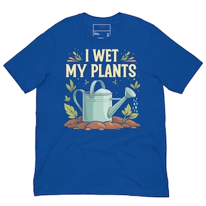 Funny Plant Shirt – &quot;I Wet My Plants&quot; Tee – Plant Lover Gift – Garden Humor Shirt – Gardener T-Shirt