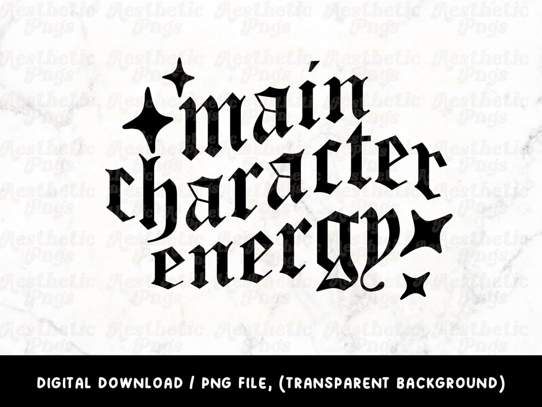 Main Character Energy Design Png, Aesthetic Sublimation Designs Downloads, Aesthetic Designs