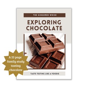 May include: A brown and white printable guide titled "Exploring Chocolate" with the text "The Gingered Whisk" and "A 25 page family study tasting chocolate" and "Taste Testing Like A Foodie". The guide features a photo of three pieces of dark chocolate.