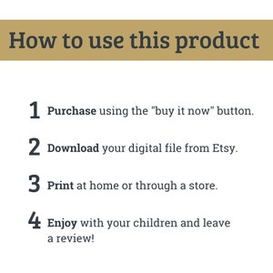 May include: A white background with black text outlining how to use a digital product. The text reads: "How to use this product" followed by four numbered steps: 1. Purchase using the "buy it now" button. 2. Download your digital file from Etsy. 3. Print at home or through a store. 4. Enjoy with your children and leave a review!"