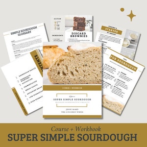 May include: A course and workbook titled "Super Simple Sourdough: Mastering sourdough with simplicity" by Jenni Ward, The Gingered Whisk. The cover features a close-up of a loaf of sourdough bread.