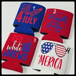 May include: Four patriotic beverage insulators in red, white, and blue. Each features text and graphics for the 4th of July. Designs include "4th of July", "Fourth of July", "Red, White & Brews", and "'Merica" with sunglasses.