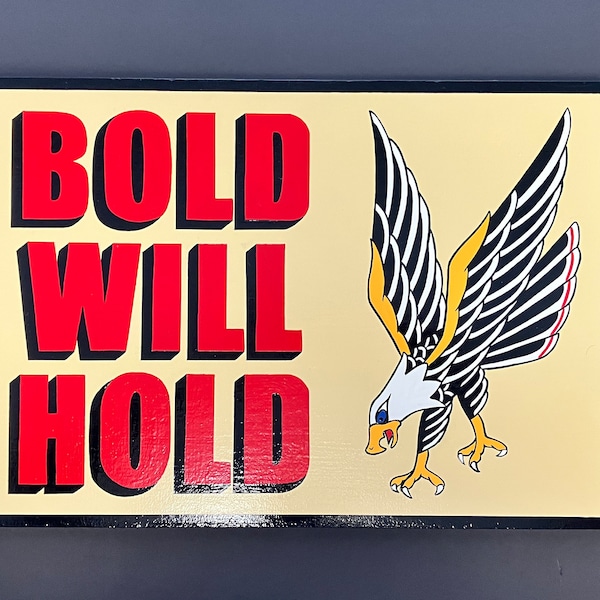 Hand painted “BOLD WILL HOLD” traditional tattoos sign. Eagle.