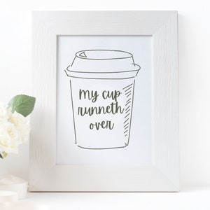 Neutral Coffee Art: My Cup Runneth Over for Kitchen Decor, Coffee Bar Decor, Wall Art, Digital Download PRINTABLE