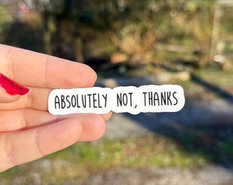 Absolutely not sticker, funny dark humor gift, mental health sticker, water bottle sticker, snarky sarcastic sticker for planner