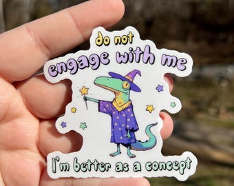 Do not engage with me I’m better as a concept sticker, funny sticker, lizard lover sticker, water bottle sticker, laptop sticker