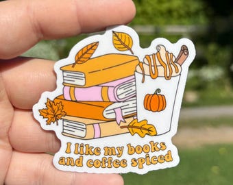 I like my books and coffee spiced bookish sticker, fall lover aesthetic, pumpkin spice gift, book lover sticker for water bottle